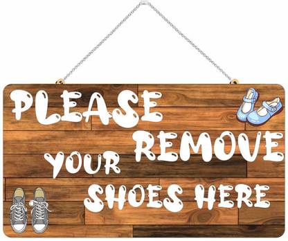 Crafts World PLEASE REMOVE YOUR SHOES HEAR