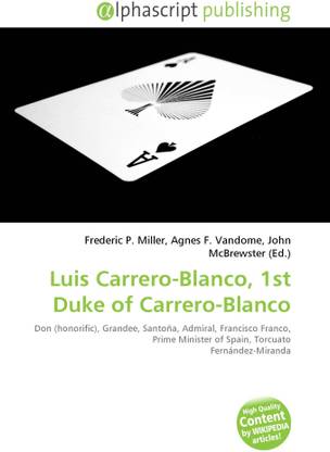 Luis Carrero-Blanco, 1st Duke of Carrero-Blanco