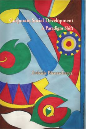Corporate Social Development- a Paradigm Shift First  Edition