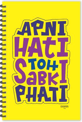 ESCAPER Apni Hati to Sabki Phati Hindi Quotes Diary (Ruled - A5 Size - 8.5 x 5.5 inches), Slogan Diary, Quotes on Diary, Funny Quotes Diary A5 Diary Ruled 160 Pages