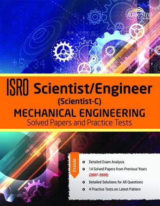 ISRO Scientist/Engineer (Scientist - C) Mechanical Engineering: Solved Papers and Practice Test 2007 - 2020  - This book ISRO Entrance Test for Scientists/Engineers in Mechanical Engineering is designed as a must have resource for the students preparing for the post of Scientists / Engineers (Grade: 'SC') in Mechanical Engineering. It offers the best-suited pedagogy for the last step in exam preparation that is, practicing previous year papers and attempting Practice Tests. The book comprises solved papers for ISRO Mechanical Engineering for the years 2007-2020. This book also includes Practice Tests, as per the pattern of recent examination.
