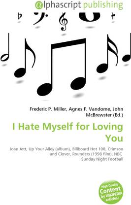 I Hate Myself for Loving You