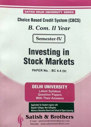 Satish Delhi University B Com 2nd Year Investing In Stock Markets Semester 4th Applicable For Student Registered With SOL & Regular & NCWEB Previous Years Papers Based On CBCS