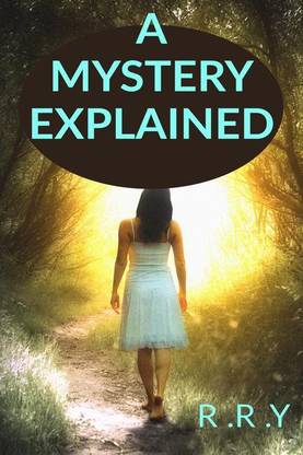 A MYSTERY EXPLAINED