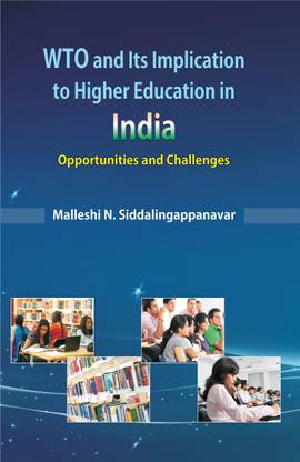 WTO and Its Implication to Higher Education in India: Opportunities and Challenges