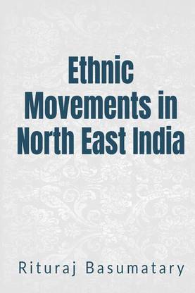 ETHNIC MOVEMENTS IN NORTH EAST INDIA