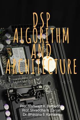 DSP ALGORITHM AND ARCHITECTURE