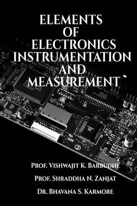 ELEMENTS OF ELECTRONICS INSTRUMENTATION AND MEASUREMENT