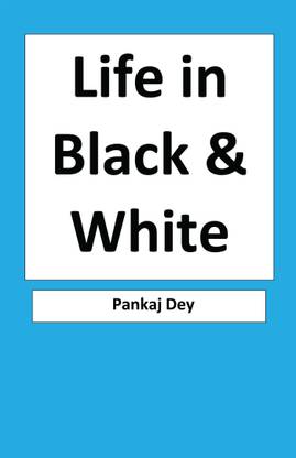 Life in Black &amp; White