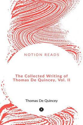 The Collected Writing of Thomas De Quincey, Vol. II
