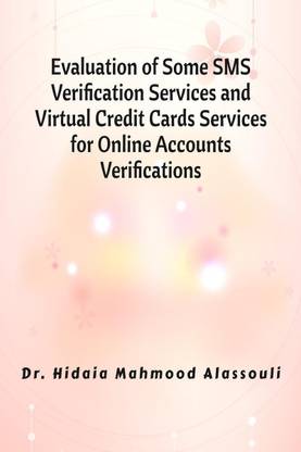 Evaluation of Some SMS Verification Services and Virtual Credit Cards Services for Online Accounts Verifications