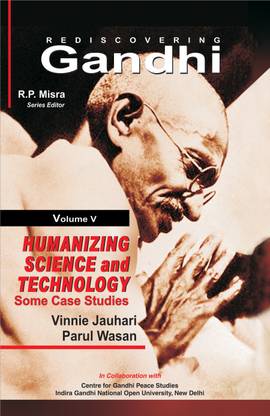 Rediscovering Gandhi (Series Editor: R.P. Misra) (Volume 5: Humanizing Science and Technology: Some Case Studies