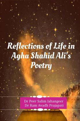 Reflections of Life in Agha Shahid Ali's Poetry