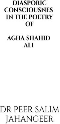 Diasporic Consciousness in the Poetry of Agha Shahid Ali