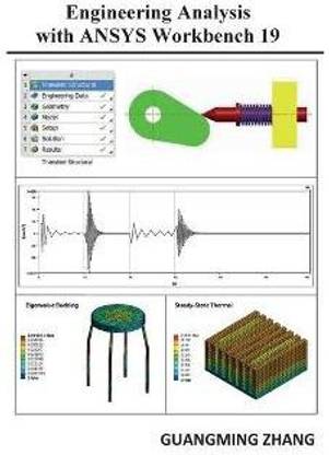 Engineering Analysis with ANSYS Workbench 19