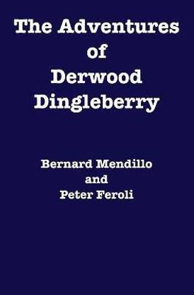 The Adventures of Derwood Dingleberry
