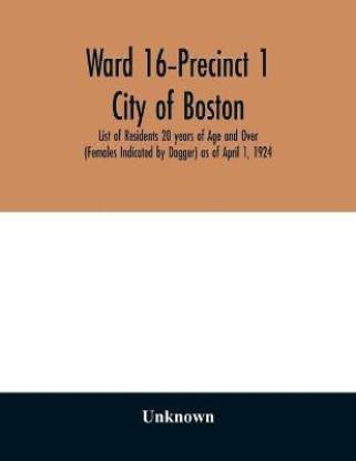 Ward 16-Precinct 1; City of Boston; List of Residents 20 years of Age and Over (Females Indicated by Dagger) as of April 1, 1924
