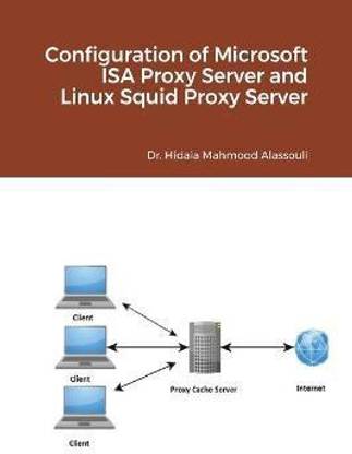 Configuration of Microsoft ISA Proxy Server and Linux Squid Proxy Server