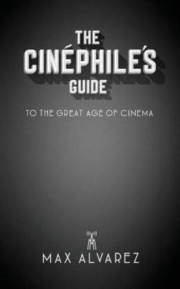 The Cinephile's Guide to the Great Age of Cinema