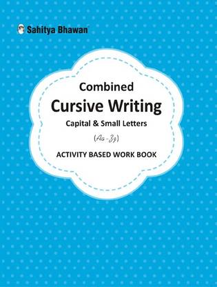 Sahitya Bhawan Combined Cursive Writing (Capital & Small Letters) Workbook for Kids 5 to 8 Year Old | Colourful Activity based Notebook style Exercise Book for Beginners, Kindergarten, Pre School & Pre Primary children