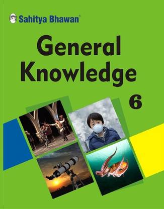 Sahitya Bhawan Latest General Knowledge book for class 6 based on NCERT for and State Boards | Beautifully Illustrated GK book | Current Affairs