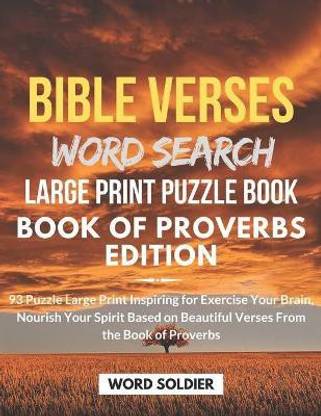 BIBLE VERSES WORD SEARCH LARGE PRINT PUZZLE BOOK (BOOK OF PROVERBS EDITION) 93 Puzzle Large Print Inspiring for Exercise Your Brain, Nourish Your Spirit Based on Beautiful Verses From the book of Proverbs