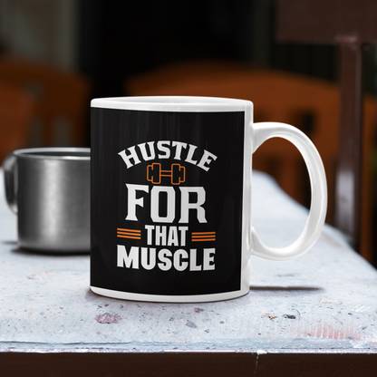 CustomEra Hustle for Muscle Quote Ceramic Coffee Mug