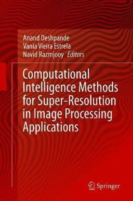 Computational Intelligence Methods for Super-Resolution in Image Processing Applications
