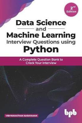 Data Science and Machine Learning Interview Questions Using Python a Complete Question Bank to Crack Your Interview