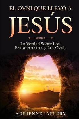 El Ovni Que Llevo a Jesus