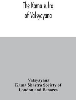 The Kama sutra of Vatsyayana