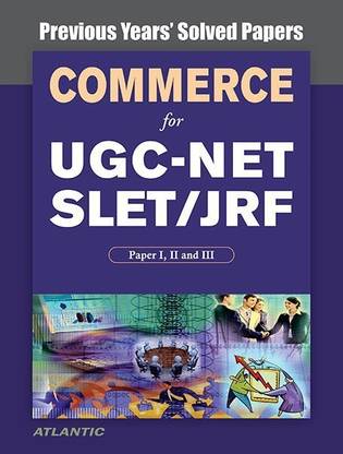 Commerce for UGC-NET/SLET/JRF Paper I, II, and III: Previous Years' Solved Papers
