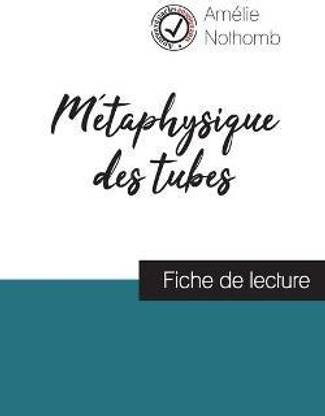 Metaphysique des tubes de Amelie Nothomb (fiche de lecture et analyse complete de l'oeuvre)