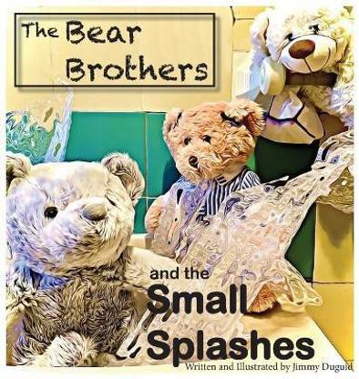 The Bear Brothers and the Small Splashes