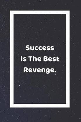 Success Is The Best Revenge