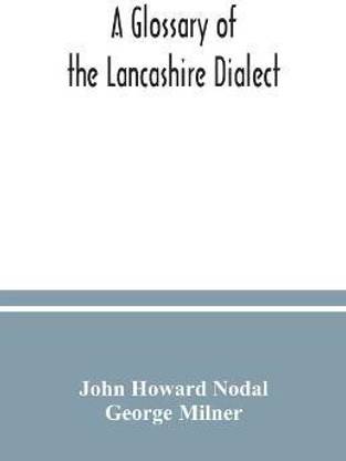 A glossary of the Lancashire dialect