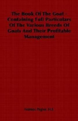 The Book Of The Goat - Containing Full Particulars Of The Various Breeds Of Goats And Their Profitable Management