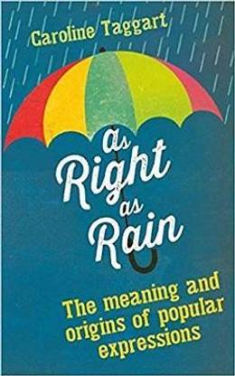 As Right As Rain: The Meaning and Origins of Popular English Expressions (English)