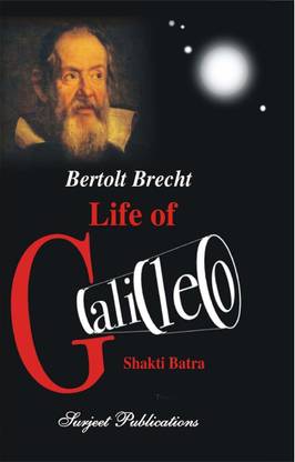 Life Of Galileo : A Critical Introduction, Summary, Analysis, Notes And Important Questions With Answers