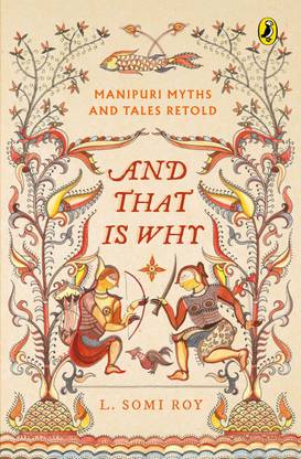 And That Is Why . . . Manipuri Myths Retold