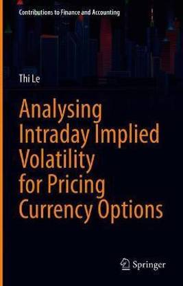 Analysing Intraday Implied Volatility for Pricing Currency Options
