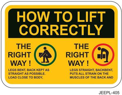 JeEngineers HOW TO LIFT CORRECTLY, THE RIGHT WAY, LEGS BENT,BACK KEPT AS STRAIGHT POSSIBLE, LOAD CLOSE TO BODY Emergency Sign
