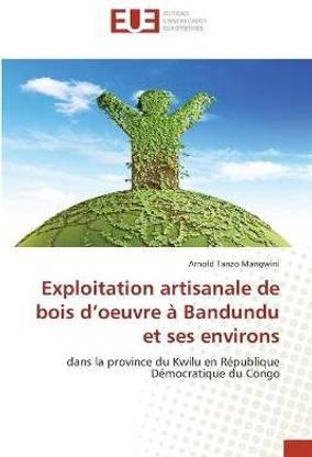 Exploitation artisanale de bois d'oeuvre a Bandundu et ses environs