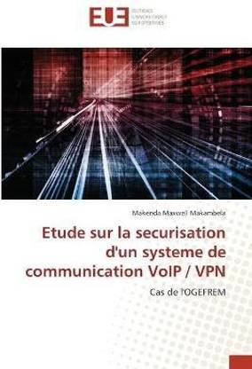 Etude sur la securisation d'un systeme de communication VoIP / VPN