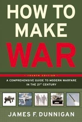 How To Make War A Comprehensive Guide to Modern Warfare for the Post-Col d War Era