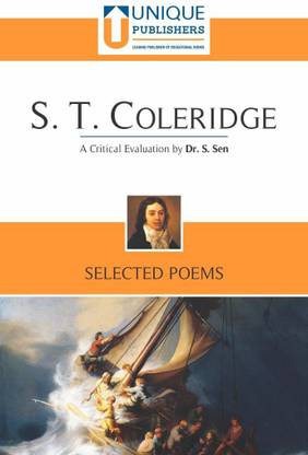 S. T. Coleridge: Selected Poems (A Critical Evaluation by Dr. S. Sen)