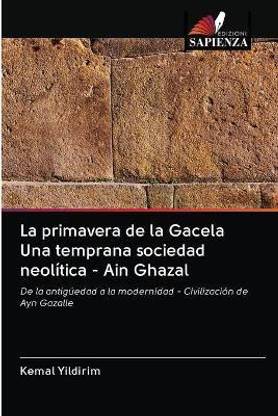 La primavera de la Gacela Una temprana sociedad neolitica - Ain Ghazal