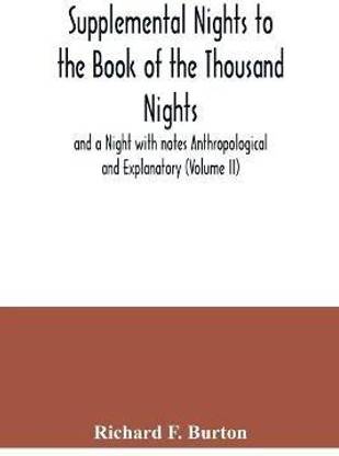 Supplemental Nights to the Book of the Thousand Nights and a Night with notes Anthropological and Explanatory (Volume II)