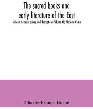 The sacred books and early literature of the East; with an historical survey and descriptions (Volume XII) Medieval China