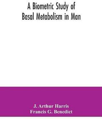 A biometric study of basal metabolism in man